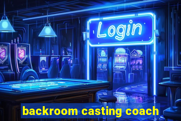 backroom casting coach